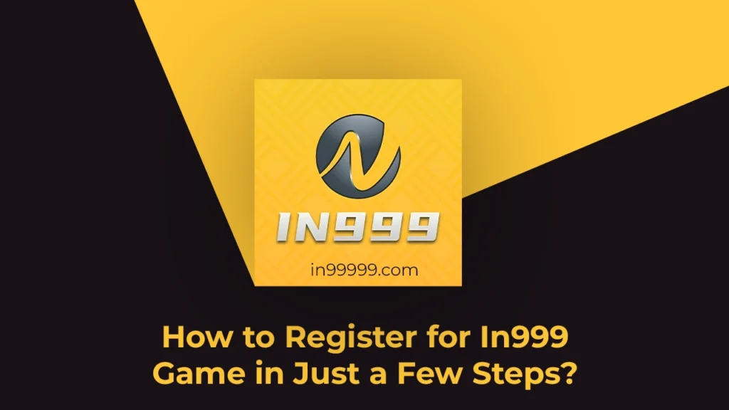 The Ultimate Guide to In999 Game Registration: Simple Steps to Get Started